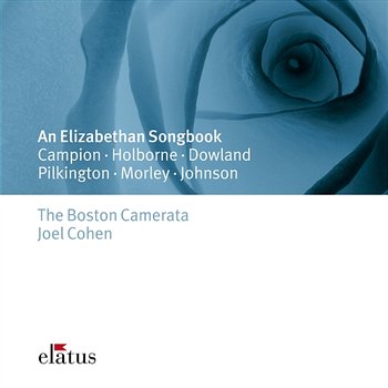 What Then Is Love? An Elizabethan Songbook - Boston Camerata & Joel Cohen