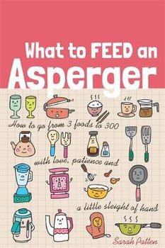What to Feed an Asperger - Patten Sarah