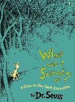 What Was I Scared Of? 10th Anniversary Edition: A Glow-In-The Dark Encounter - Seuss