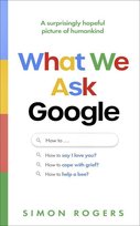 What We Ask Google Simon Rogerson