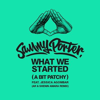 What We Started (A Bit Patchy) [AR & Shenin Amara Remix] - Sammy Porter feat. Jessica Agombar