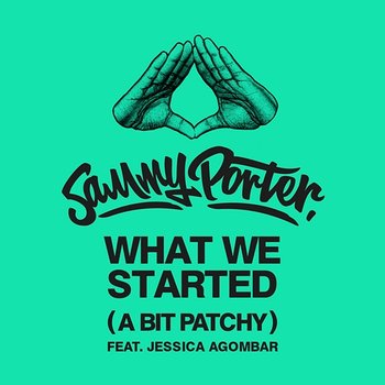 What We Started (A Bit Patchy) - Sammy Porter feat. Jessica Agombar