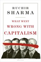 What Went Wrong With Capitalism Sharma Ruchir