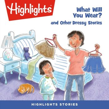 What Will You Wear? and Other Dressy Stories - Children Highlights for