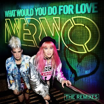 What Would You Do For Love - Nervo