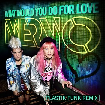 What Would You Do for Love - Nervo