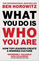 What You Do Is Who You Are : How Top Leaders Create a Winning Culture Horowitz Ben