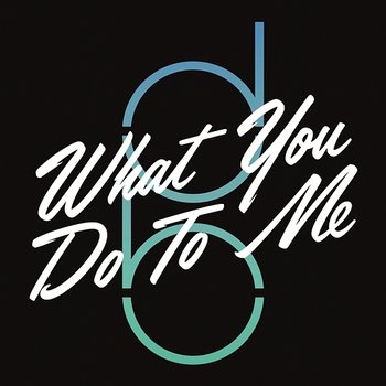 What You Do to Me - Don Broco