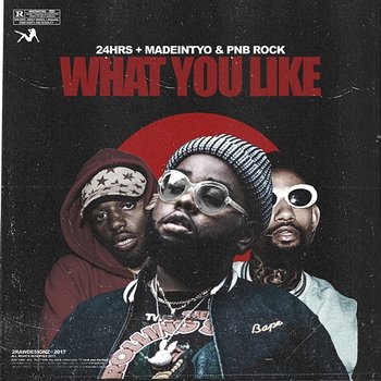 What You Like - 24hrs feat. MadeinTYO, PnB Rock
