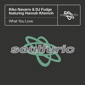 What You Love - Kiko Navarro & DJ Fudge feat. Hannah Khemoh