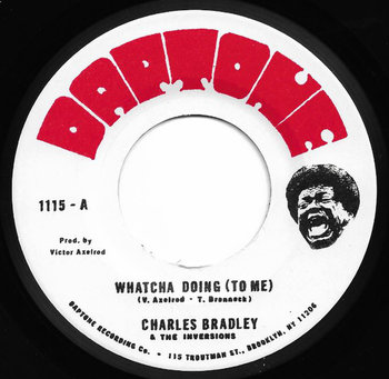 Whatcha Doing (To Me) - Charles Bradley And The Inversions