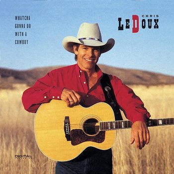 Whatcha Gonna Do With A Cowboy - Chris LeDoux