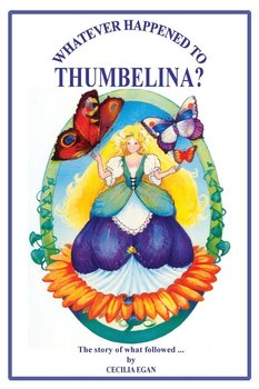 Whatever Happened to Thumbelina? - Egan Cecilia