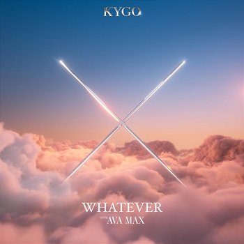 Whatever - Kygo, Ava Max