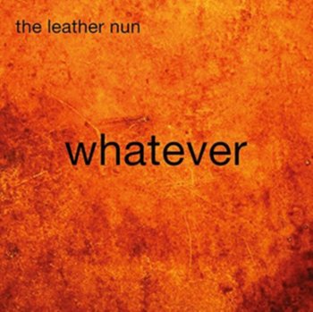 Whatever - The Leather Nun