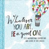 Whatever You Are, Be a Good One - Congdon Lisa