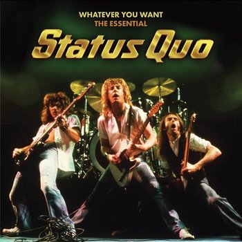 Whatever You Want - The Essential Status Quo - Status Quo