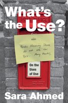 Whats the Use?: On the Uses of Use Sara Ahmed