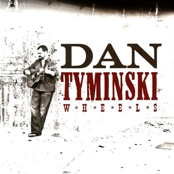 Wheels - Dan Tyminski
