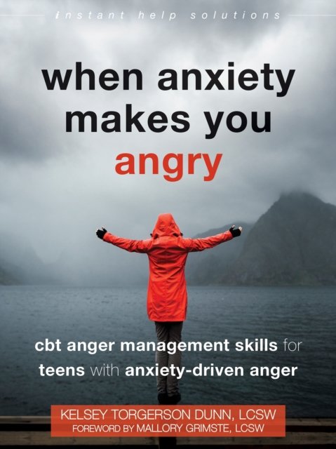 When Anxiety Makes You Angry: CBT Anger Management Skills For Teens ...