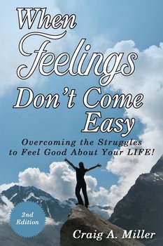 When Feelings Don't Come Easy - Miller Craig