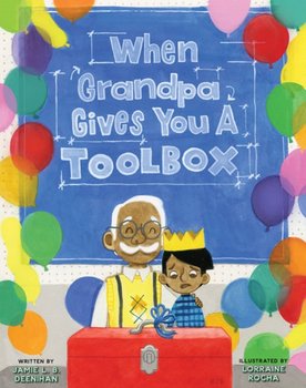 When Grandpa Gives You a Toolbox - Jamie L. B. Deenihan