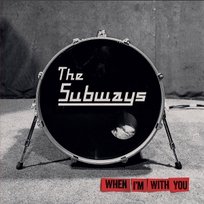 When I'm With You The Subways