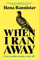 When I Ran Away Ilona Bannister