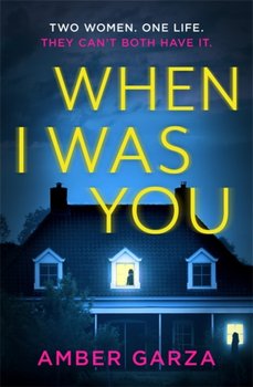 When I Was You The utterly addictive psychological thriller about obsession and revenge - Amber Garza