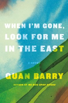 When Im Gone, Look for Me in the East - Quan Barry