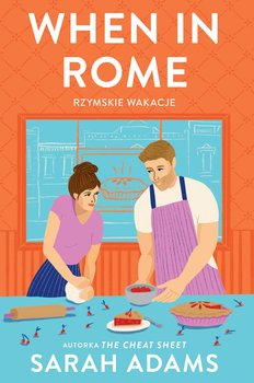 When in Rome. Rzymskie wakacje - Sarah Adams