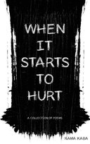 When It Starts to Hurt Kaba Rama