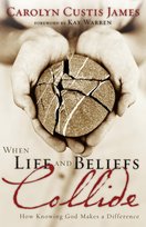 When Life and Beliefs Collide Carolyn Custis James