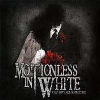 When Love Met Destruction Motionless In White