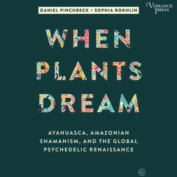When Plants Dream - Rokhlin Sophia, Pinchbeck Daniel