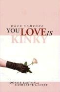 When Someone You Love Is Kinky - Easton Dossie, Liszt Catherine A.