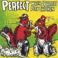 When Squirrels Play Chicken [EP] - Perfect