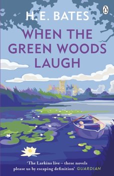 When the Green Woods Laugh: Book 3 - H. E. Bates