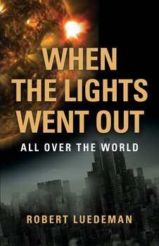 When the Lights Went Out---All Over the World - Luedeman Robert