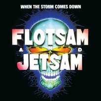 When the Storm Comes Down Flotsam and Jetsam