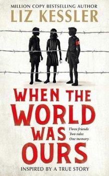 When The World Was Ours: A book about finding hope in the darkest of times - Kessler Liz