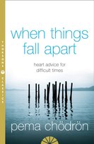 When Things Fall Apart Chodron Pema
