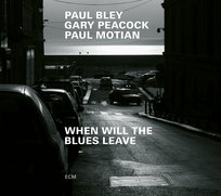 When Will The Blues Leave Peacock Gary, Motian Paul, Bley Paul