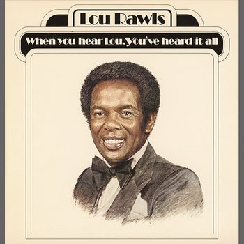 When You Hear Lou, You've Heard It All - Lou Rawls