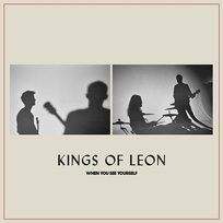 When You See Yourself Kings Of Leon
