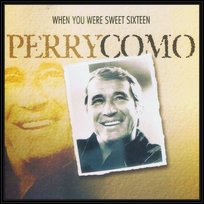 When You Were Sweet Sixteen Como Perry