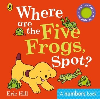Where are the Five Frogs, Spot? - Hill Eric