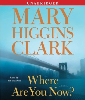 Where Are You Now? - Higgins Clark Mary