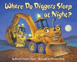Where Do Diggers Sleep at Night? - Sayres Brianna Caplan