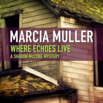 Where Echoes Live - Muller Marcia